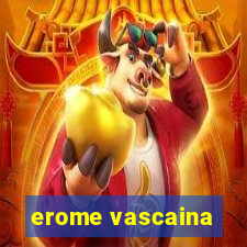 erome vascaina